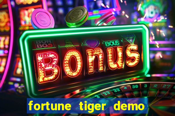 fortune tiger demo aposta de 500